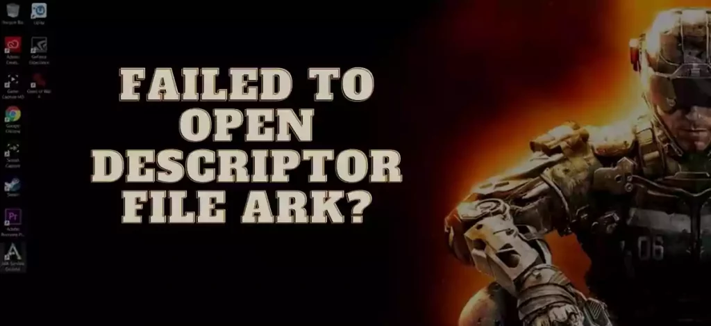 failed to open descriptor file ark?