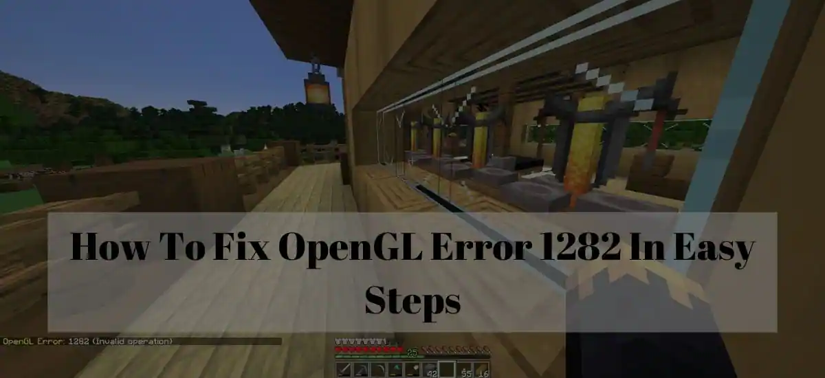 How To Fix OpenGL Error 1282 In Easy Steps