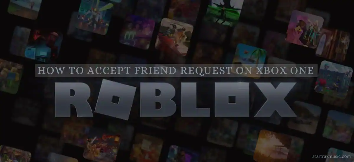 How To Accept Friend Request On Xbox One Roblox