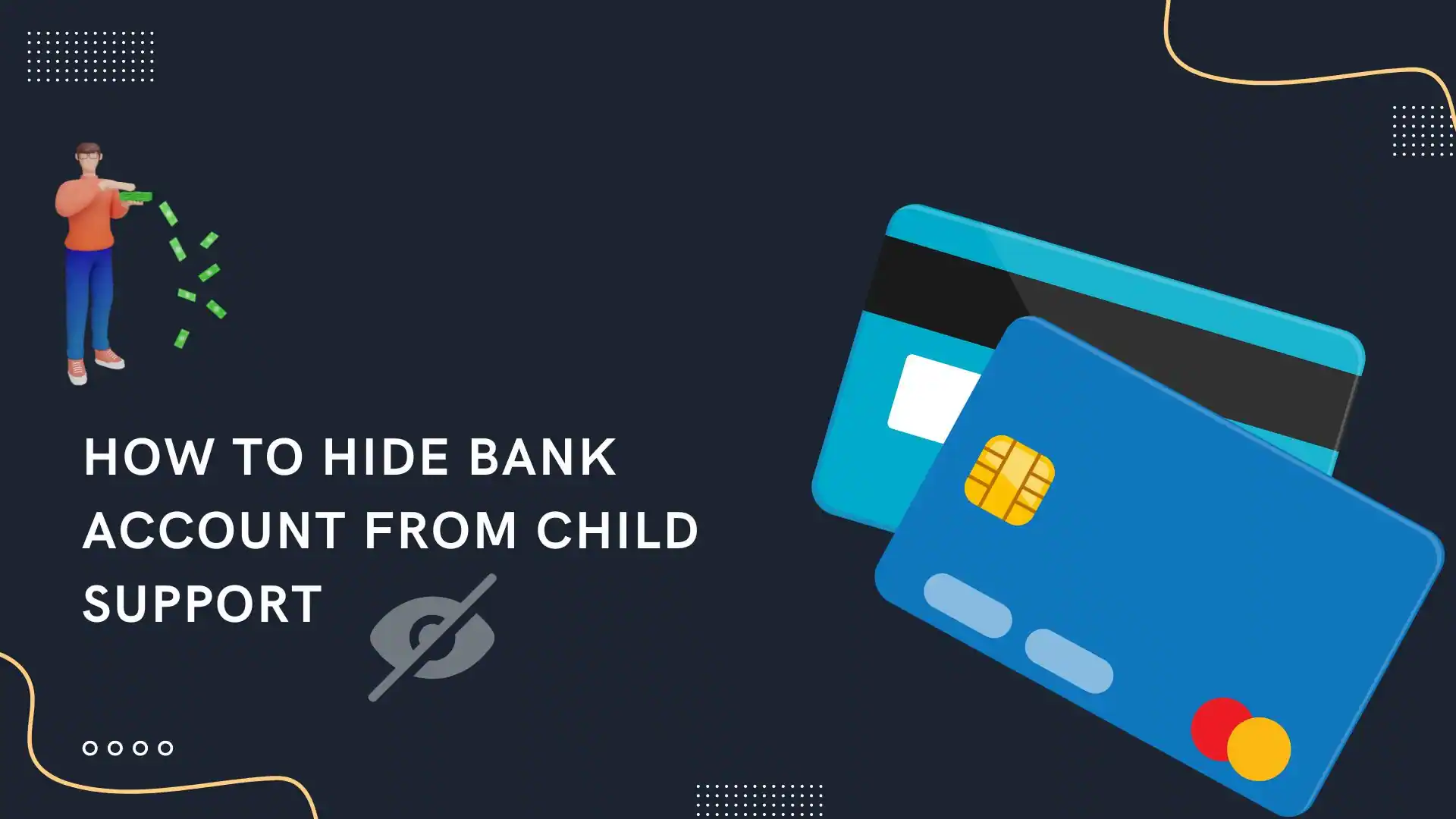 How To Hide Bank Account from Child Support