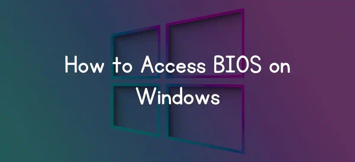 How to Access BIOS on Windows